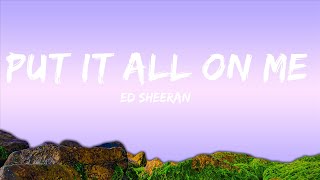 Ed Sheeran - Put It All On Me (Lyrics) feat. Ella Mai  | Musical Journey