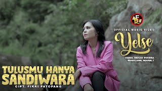 Yelse - Tulusmu Hanya Sandiwara ( Official Music Video )