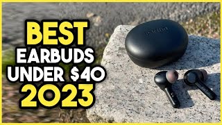 Top 7 Best Earbuds Under $40 2023