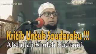 Kritik Untuk Saudaraku || Abdullah Sholeh Hadrami