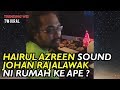 TW Viral - Hairul Azreen Sound Johan NI RUMAH KE APE ?