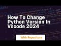 How to change python version in vscode 2024