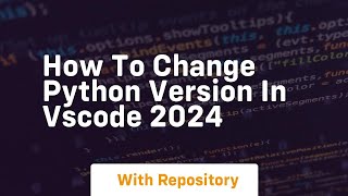 How to change python version in vscode 2024