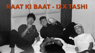 Raat ki Baat - Ixx Tashi