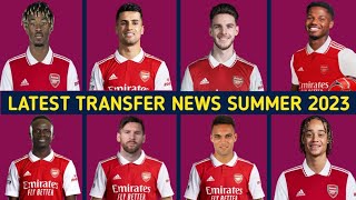 Arsenal Latest Transfer News Summer 2023 - Arsenal Transfer News - Arsenal News