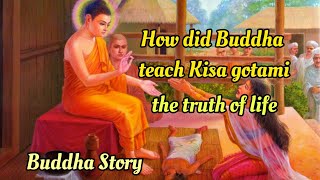 How did Buddha teach Kisa Gotami the truth of life? Kisa Gotami and Mustard seeds | Buddha story