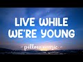 Live While Were Young - One Direction (Lyrics) 🎵