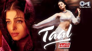 Taal Movie Songs - Video Jukebox  | AR Rahman | Aishwarya Rai, Anil Kapoor, Akshey Khanna |90's Hits