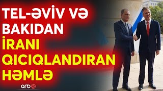 İsrail-Azərbaycan münasibətləri yeni mərhələdə: Tel-Əvivdən Tehrana göz dağı verildi! – CANLI