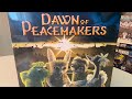 Dawn of Peacemakers Unboxing