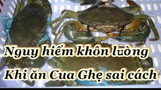 Nguy hiểm khôn lường nếu ăn Cua Ghẹ sai cách