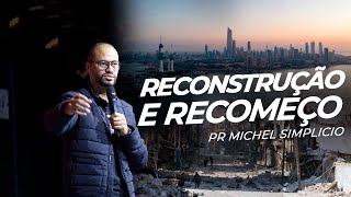 RECONSTRUÇÃO E RECOMEÇO - Pr Michel Simplício - Mais de Cristo