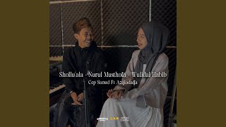 Shollu'ala X Nurul Musthofa X Wulidal Habib _ CEP SANUD & AZQIADAFFA