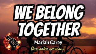 WE BELONG TOGETHER - MARIAH CAREY (karaoke version)