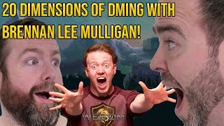 20 Dimensions of DMing with Brennan Lee Mulligan! | D&D | TTRPG | Web DM