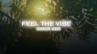 FEEL THE VIBE❤ | CINEMATIC VIDEO