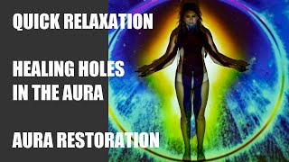 Quick relaxation  Healing holes in the aura  Aura restoration