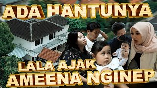 GABERANI TIDUR SENDIRI LALA AJAK AMEENA NGINEP #GrebekRumah