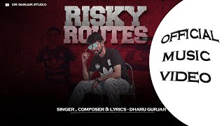 RISKY ROUTES (official music video) ll Dharu Ram Gurjar ll Rajasthani song 2024 ll #rajasthani #DR