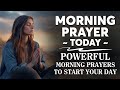 MORNING PRAYER TODAY 🙏Powerful Morning Prayers To Start Your Day