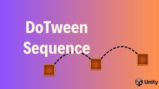 DoTween Sequence Explained — Unity Animation Magic!