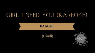 Girl I Need You Full Karaoke | BAAGHI Songs| Tiger, Shraddha| Arijit Singh, Meet Bros | 2023