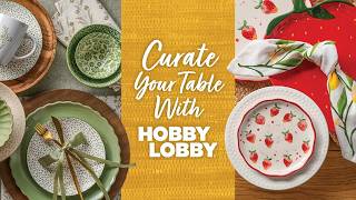 Curate Your Table With Hobby Lobby