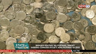 SONA: Bangko Sentral ng Pilipinas, target gawing coinless society ang Pilipinas sa 2025