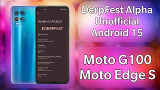 Installed DerpFest Alpha Unofficial Android 15 on Moto G100