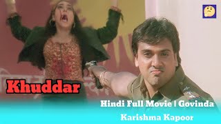 Khuddar | Hindi Full Movie | Govinda, Karishma Kapoor, Kader Khan,Shakti Kapoor | Hindi Action Movie