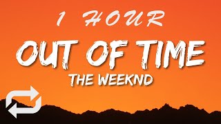 The Weeknd - Out of Time (Lyrics) | 1 HOUR