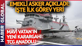 Emekli Asker Açıkladı: TCG Anadolu'nun İlk Görev Yeri Belli Oldu!