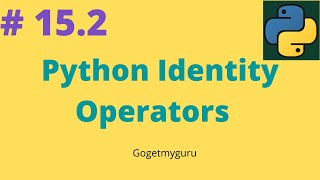 # 15.2 Python Identity Operators | Gogetmyguru