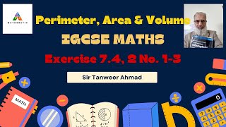 Perimeter,Area & Volume|Cambridge IGCSE Maths|Lecture 104|Chapter 7|Exercise 7.4|Q 1-3