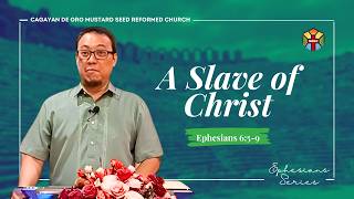 A Slave of Christ | Mustard Seed Reformed Church | Pastor Jek Pacheco