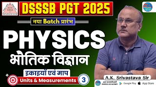 DSSSB PGT PHYSICS | Units \u0026 Measurements | CLASS-3 | A.K SRIVASTAVA SIR | KVS UP HTET BPSC RPSC AEES