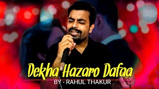 Dekha hazaro dafaa | rahul thakur music | Arijit singh | Akshay kumar | cover song | unplugged
