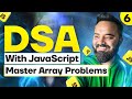 Mastering Advance Array Problems | DSA with JavaScript | Part 6