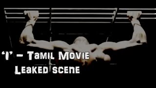 'I' - Tamil Movie Leaked Scene | Vikram, Amy Jackson, Shankar | A.R Rahman  | Aascar Films