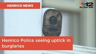 Henrico Police are seeing a major uptick in burglaries