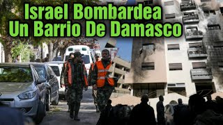 Israel Bombardea Un Barrio De Damasco : Según La Prensa Estatal Siriadamasco