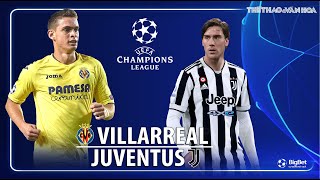 NHẬN ĐỊNH BÓNG ĐÁ | Villarreal vs Juventus (3h00 ngày 23/2) trực tiếp FPT Play. Champions League