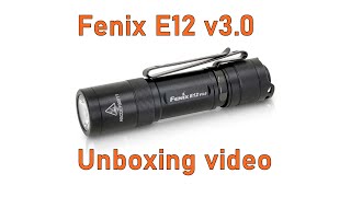 FENIX E12 v3 0 Flashlight UNBOXING with FENIX E12 v2 0 Flashlight COMPARISON