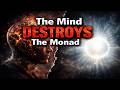Why The Mind Turns The Monad Into A Concept