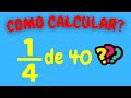 COMO CALCULAR 1/4 DE 40?