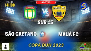 SÃO CAETANO  X MAUÁ FC | AO VIVO | SUB 15 | COPA BUH |