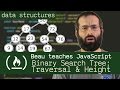 Binary Search Tree: Traversal & Height - Beau teaches JavaScript