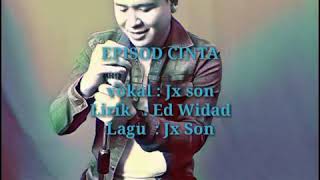 EPISOD CINTA | Jx Son ( New Single )