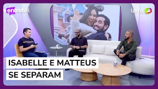 'Terminaram se gostando', diz Marcus Vinicius sobre Isabelle e Matteus