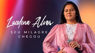 Lucelena Alves - Seu Milagre Chegou (Clipe Oficial)